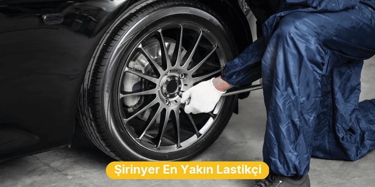 Şirinyer En Yakın Lastikçi